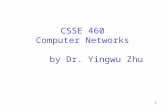 1 CSSE 460 Computer Networks by Dr. Yingwu Zhu. 2 Course Overview.