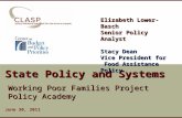 Www.clasp.org State Policy and Systems Working Poor Families Project Policy Academy June 30, 2011 Elizabeth Lower-Basch Senior Policy Analyst Stacy Dean.