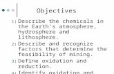 Objectives 1) Describe the chemicals in the Earth’s atmosphere, hydrosphere and lithosphere. 2) Describe and recognize factors that determine the feasibility.