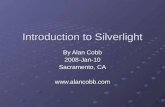 Introduction to Silverlight By Alan Cobb 2008-Jan-10 Sacramento, CA .