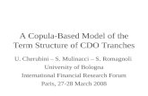 A Copula-Based Model of the Term Structure of CDO Tranches U. Cherubini – S. Mulinacci – S. Romagnoli University of Bologna International Financial Research.