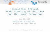 Innovation through Understanding of the Data and the Human Behaviour June 12, 2008 Natasa Milic-Frayling Microsoft Research Cambridge Presentation at Jozef.