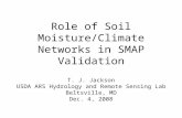Role of Soil Moisture/Climate Networks in SMAP Validation T. J. Jackson USDA ARS Hydrology and Remote Sensing Lab Beltsville, MD Dec. 4, 2008.