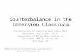 Counterbalance in the Immersion Classroom Dissemination of learning from CARLA 2012 Presenter: Roy Lyster, Ph.D. Department of Integrated Studies in Education,