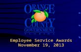 Employee Service Awards November 19, 2013. Board of County Commissioner’s Today’s honorees are recognized for outstanding service and dedication.