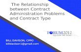 The Relationship between Contract Administration Problems and Contract Type BILL DAVISON, CPPO billdavison1@gmail.com.
