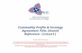 Commodity Profile & Strategy Agreement Title: [insert] Reference: [insert] For info – delete prior to issue The strategy is used in the planning stage.