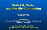 1 Web 2.0, Grids and Parallel Computing Oxford University December 07 2007 Geoffrey Fox Community Grids Laboratory, School of informatics Indiana University.