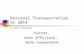 Personal Transportation in 2054 Faster, more efficient, more convenient by Brad Touesnard.
