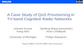 Ashwini Kumar Kang Shin University of Michigan Aug-6-2009, ICCCN 2009, San Francisco A Case Study of QoS Provisioning in TV-band Cognitive Radio Networks.