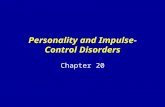 Personality and Impulse-Control Disorders Chapter 20.