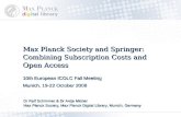 Max Planck Society and Springer: Combining Subscription Costs and Open Access 10th European ICOLC Fall Meeting Munich, 19-22 October 2008 Dr Ralf Schimmer.