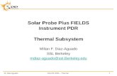 M. Diaz-AguadoFIELDS iPDR – Thermal Solar Probe Plus FIELDS Instrument PDR Thermal Subsystem Millan F. Diaz-Aguado SSL Berkeley mdiaz-aguado@ssl.Berkeley.edu.