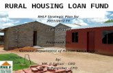 RURAL HOUSING LOAN FUND RHLF Strategic Plan for 2011/2012 FY 16 March 2011 Presented to: National Department of Human Settlements by: MR. JJ Fakazi – CEO.