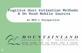1 Fugitive Dust Estimation Methods & On Road Mobile Sources An MPO’s Perspective.