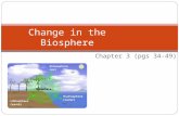 Chapter 3 (pgs 34-49) Change in the Biosphere The Changing Environment Humans have only lived on earth for