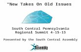 “New Takes On Old Issues” South Central Pennsylvania Regional Summit 4-15-15 Presented by the South Central Assembly.