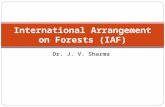 Dr. J. V. Sharma International Arrangement on Forests (IAF)