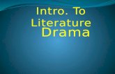 Drama Intro. To Literature In general sense: Any performance having story on the stage Ex. Pantomime, Opera, Play (Theater) etc.