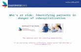 Who’s at risk: Identifying patients in danger of rehospitalization The webinar will be starting momentarily… If you are having technical difficulties please.