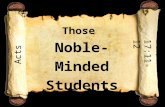 Those Noble-Minded Students Acts 17:11-12. Those Noble-Minded Students They Were Bible Students They Were Bible Students – They “searched the Scriptures”