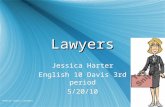 LawyersLawyers Jessica Harter English 10 Davis 3rd period 5/20/10 Jessica Harter English 10 Davis 3rd period 5/20/10 (Female lawyer cartoon)