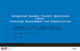 Integrated Dynamic Transit Operations (IDTO) Prototype Development and Demonstration T3 Webinar on Transit Safety & Mobility Applications in a Connected.