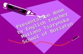Presentation done by English teacher Mariana Tsarynska School of Boriatyn.