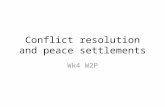 Conflict resolution and peace settlements Wk4 W2P.