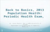 Back to Basics, 2013 Population Health: Periodic Health Exam, Dr. Laura Bourns, PGY-3 PHPM University of Ottawa Department of Epidemiology & Community.