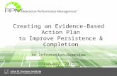 Creating an Evidence-Based Action Plan to Improve Persistence & Completion An Information Overview January, 2015.