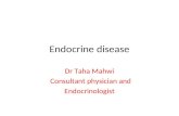 Endocrine disease Dr Taha Mahwi Consultant physician and Endocrinologist.