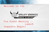 Welcome to the Pre Event Meeting …. Launch Sequence Begun!
