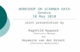 WORKSHOP ON SCANNER DATA Geneva 10 May 2010 Joint presentation by Ragnhild Nygaard (Statistics Norway) and Heymerik van der Grient (Statistics Netherlands)