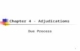 1 Chapter 4 - Adjudications Due Process. 2 Substantive Due Process Substantive Due Process refers to the limits on what government can regulate Federal.