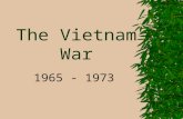 The Vietnam War 1965 - 1973. I. Background: 1955 – Cold War– Geneva Peace Talks Vietnam divided @ 17 th parallel North – communist – Ho Chi Minh South.