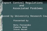 Export Control Regulations and Associated Problems Sponsored by University Research Council Presented by Neta Fernandez Pamela Wood Steve Horan.