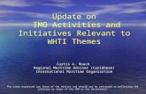 Update on IMO Activities and Initiatives Relevant to WHTI Themes Curtis A. Roach Regional Maritime Adviser (Caribbean) International Maritime Organization.