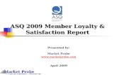 Market Probe Trust our experience ~ Discover our innovation ASQ 2009 Member Loyalty & Satisfaction Report Presented by: Market Probe .