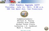 CPUC Public Agenda 3277 Thursday, July 14, 2011, 9:00 a.m. 505 Van Ness Ave, San Francisco Commissioners: Michael R. Peevey Timothy Alan Simon Michel Peter.
