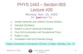 Monday, Nov. 25, 2002PHYS 1443-003, Fall 2002 Dr. Jaehoon Yu 1 PHYS 1443 – Section 003 Lecture #20 Monday, Nov. 25, 2002 Dr. Jaehoon Yu 1.Simple Harmonic.