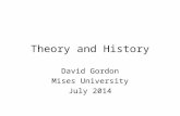 Theory and History David Gordon Mises University July 2014.