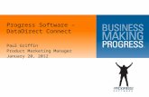 Progress Software – DataDirect Connect Paul Griffin Product Marketing Manager January 20, 2012.