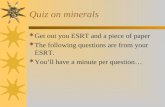 Quiz on minerals  Get out you ESRT and a piece of paper  The following questions are from your ESRT.  You’ll have a minute per question…