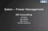 Eaton – Power Management KR Consulting Jay Petrie John Riddell Riley Owens Christine Rasquinha.