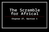 The Scramble for Africa1 Chapter 27, Section 1. QUESTIONS: WRITE THESE FIRST—LEAVE ANSWER SPACE! 1. Define “imperialism.” 2. Name two things that kept.
