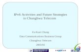 IPv6 Activities and Future Strategies in Chunghwa Telecom Fu-Kuei Chung Data Communications Business Group Chunghwa Telecom 2003/02.
