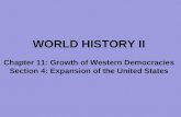 WORLD HISTORY II Chapter 11: Growth of Western Democracies Section 4: Expansion of the United States.