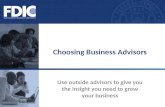 Use outside advisors to give you the insight you need to grow your business Choosing Business Advisors.