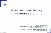 Show Me the Money Resources I Link Link Built by Stambaugh/2008 Jeff Stambaugh Dillard College of Business/Rm 257A jeff.stambaugh@mwsu.edu .